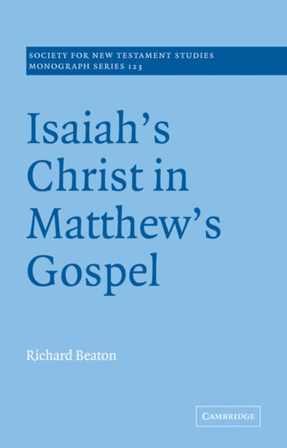 Book cover of: Isaiah's Christ in Matthew's Gospel. By: Richard Beaton