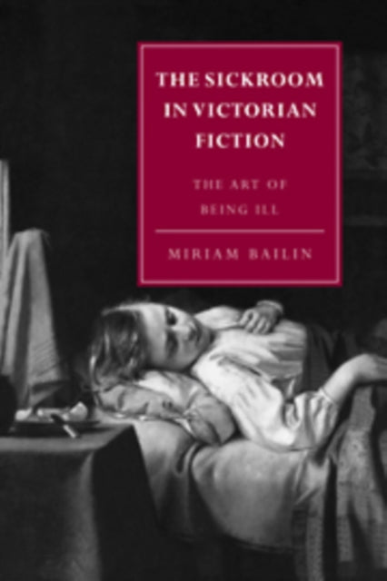 Book cover of: Sickroom in Victorian Fiction. By: Miriam Bailin