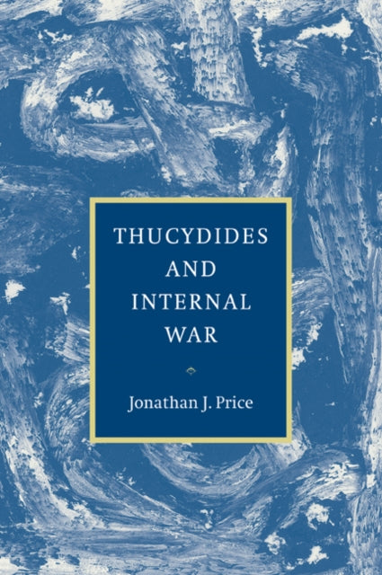 Book cover of: Thucydides and Internal War. By: Jonathan J. Price