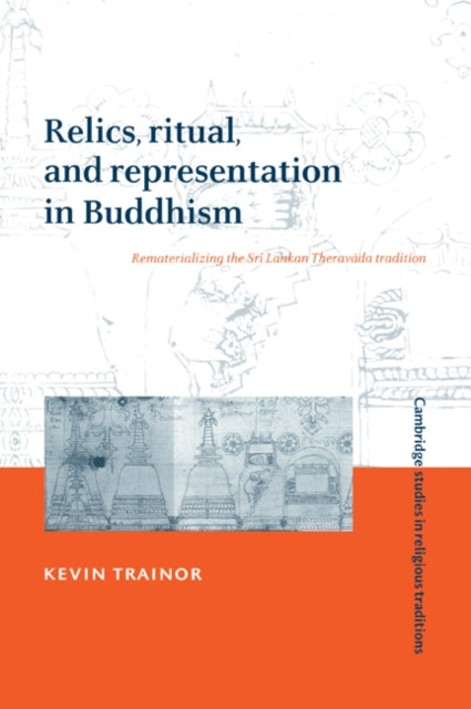 Book cover of: Relics, Ritual, and Representation in Buddhism. By: Kevin Trainor