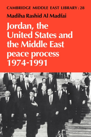Jordan, the United States and the Middle East Peace Process, 1974–1991
