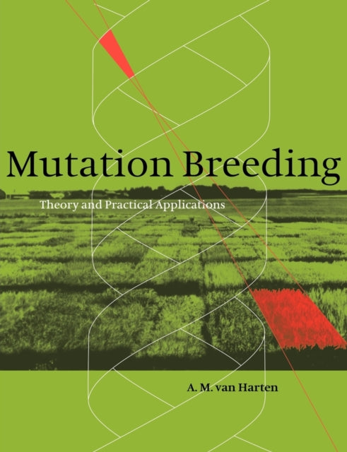 Book cover of: Mutation Breeding. By: A. M. van Harten