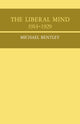 Book cover of: Liberal Mind 1914-29. By: Michael Bentley