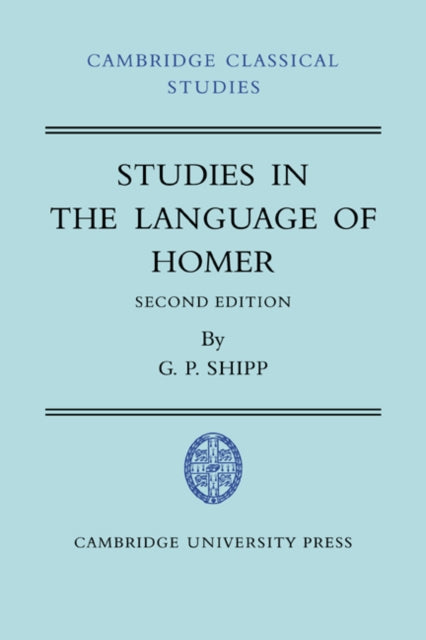Book cover of: Studies in The Language of Homer. By: G. P. Shipp