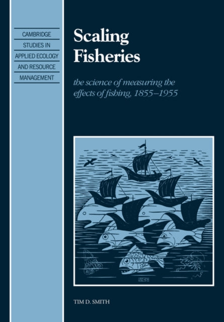 Book cover of: Scaling Fisheries. By: Tim D. Smith