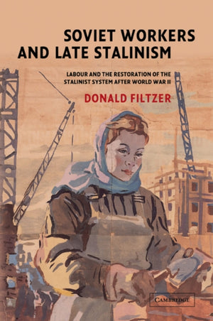 Soviet Workers and Late Stalinism