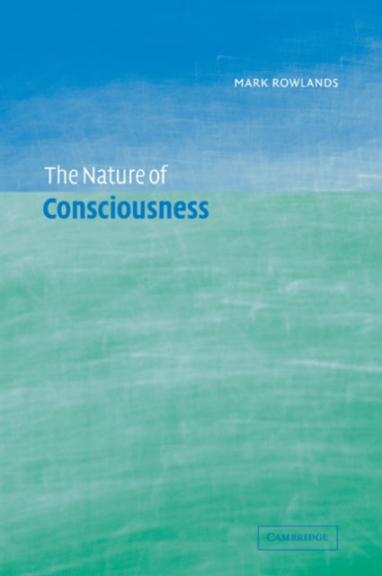 Book cover of: Nature of Consciousness. By: Mark Rowlands