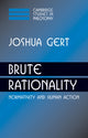 Book cover of: Brute Rationality. By: Joshua Gert