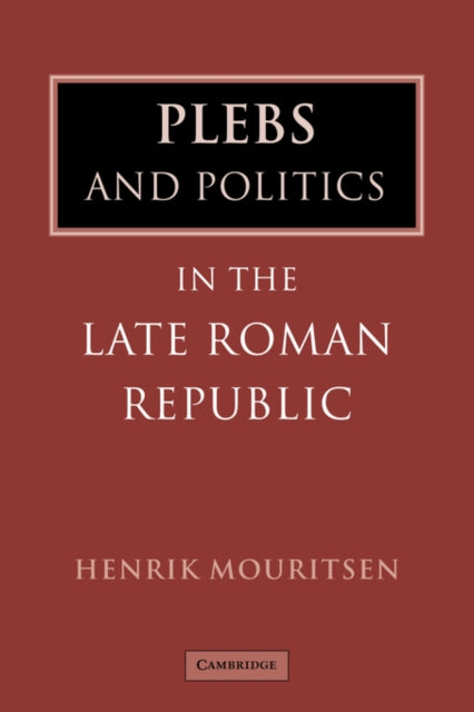 Book cover of: Plebs and Politics in the Late Roman Republic. By: Henrik Mouritsen