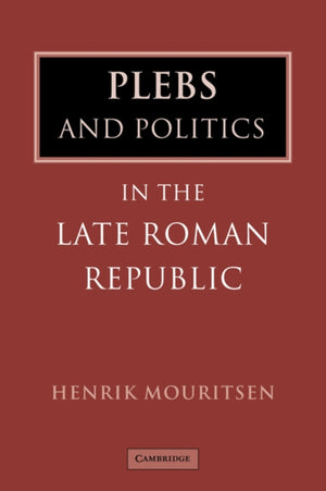 Plebs and Politics in the Late Roman Republic