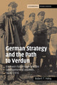 Book cover of: German Strategy and the Path to Verdun. By: Robert T. Foley
