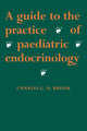 Book cover of: Guide to the Practice of Paediatric Endocrinology. By: C. G. D. Brook