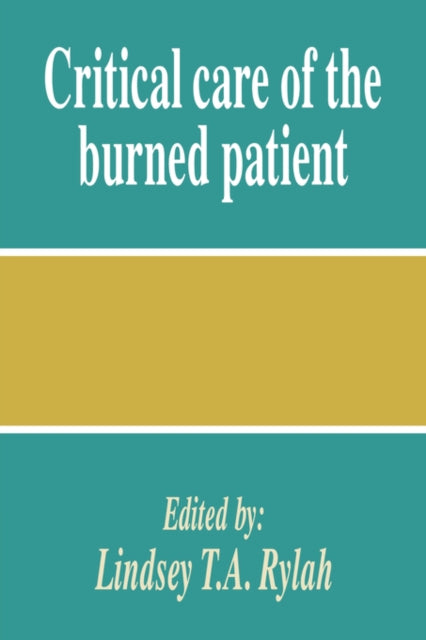 Book cover of: Critical Care of the Burned Patient. By: Lindsey T. A. Rylah