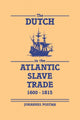 Book cover of: Dutch in the Atlantic Slave Trade, 1600–1815. By: Johannes Postma