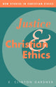 Book cover of: Justice and Christian Ethics. By: E. Clinton Gardner