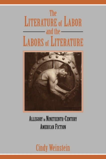Book cover of: Literature of Labor and the Labors of Literature. By: Cindy Weinstein