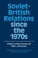 Book cover of: Soviet-British Relations since the 1970s. By: Alex Pravda