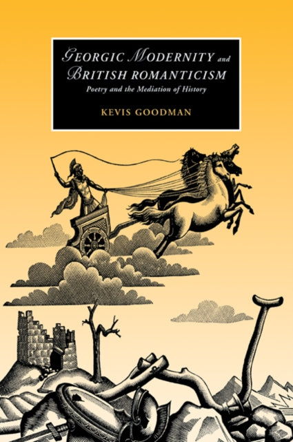 Book cover of: Georgic Modernity and British Romanticism. By: Kevis Goodman