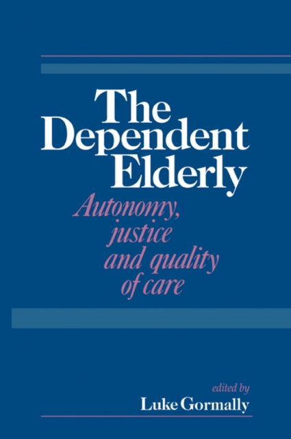 Book cover of: Dependent Elderly. By: Luke Gormally