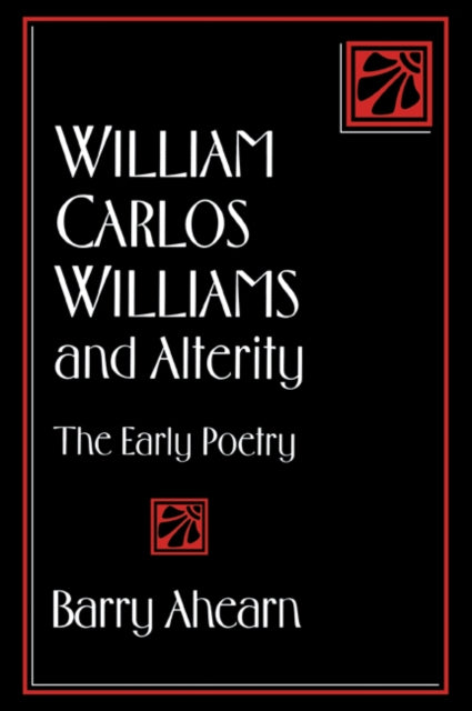 Book cover of: William Carlos Williams and Alterity. By: Barry Ahearn