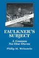Book cover of: Faulkner's Subject. By: Philip M. Weinstein