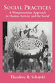 Book cover of: Social Practices. By: Theodore R. Schatzki