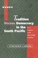 Book cover of: Tradition versus Democracy in the South Pacific. By: Stephanie Lawson