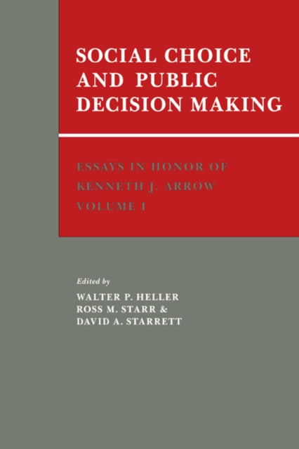 Book cover of: Essays in Honor of Kenneth J. Arrow: Volume 1, Social Choice and Public Decision Making. By: Walter P. Heller