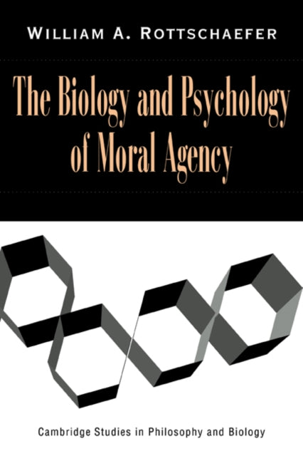Book cover of: Biology and Psychology of Moral Agency. By: William Andrew Rottschaefer