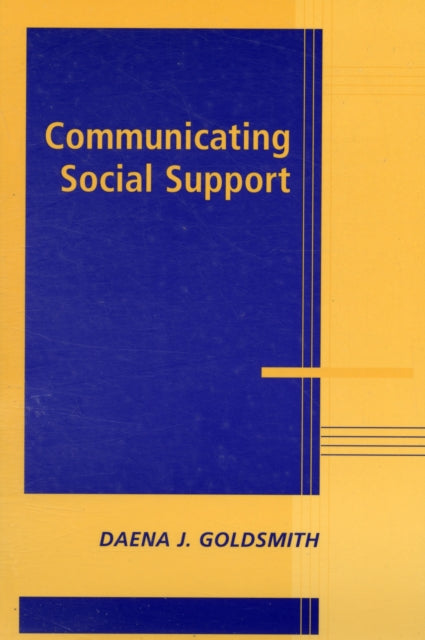 Book cover of: Communicating Social Support. By: Daena J. Goldsmith