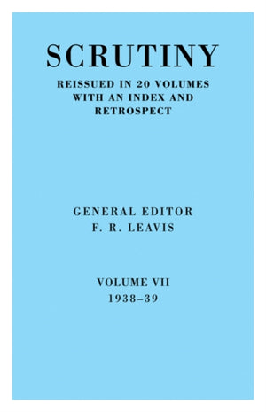 Scrutiny: A Quarterly Review vol. 7 1938-39