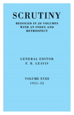 Scrutiny: A Quarterly Review vol. 18 1951-52