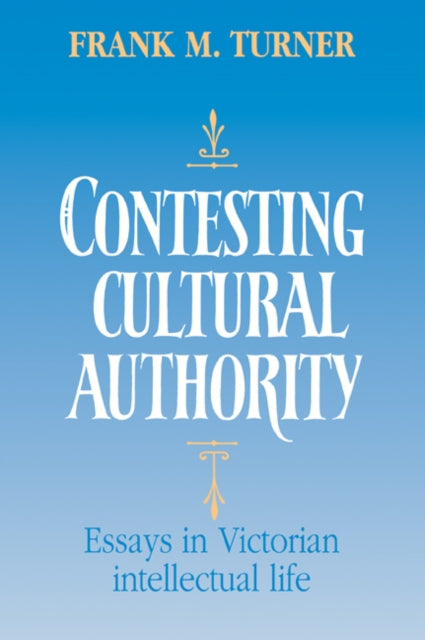 Book cover of: Contesting Cultural Authority. By: Frank M. Turner