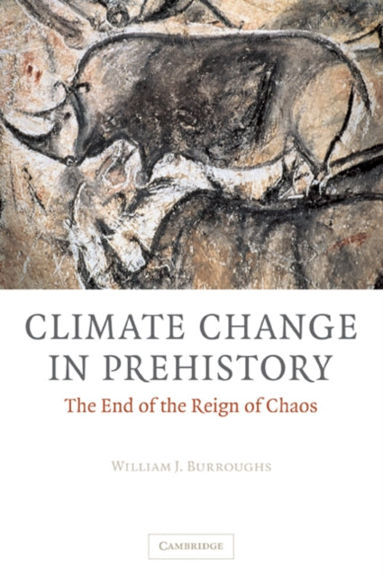 Book cover of: Climate Change in Prehistory. By: William James Burroughs
