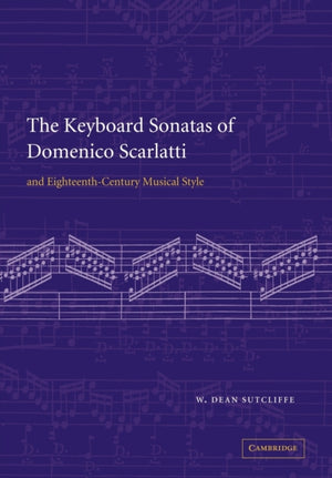 Keyboard Sonatas of Domenico Scarlatti and Eighteenth-Century Musical Style