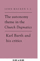 Book cover of: Autonomy Theme in the Church Dogmatics. By: John Macken