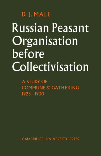 Book cover of: Russian Peasant Organisation Before Collectivisation. By: D. J. Male