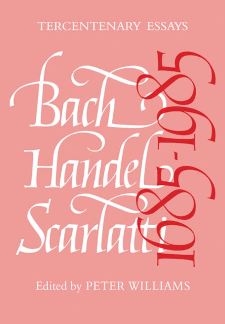 Book cover of: Bach, Handel, Scarlatti 1685–1985. By: Peter Williams