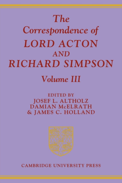 Book cover of: Correspondence of Lord Acton and Richard Simpson: Volume 3