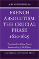 Book cover of: French Absolutism: The Crucial Phase, 1620–1629. By: A. D. Lublinskaya