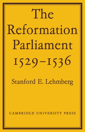 The Reformation Parliament 1529–1536