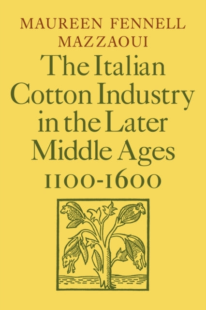 The Italian Cotton Industry in the Later Middle Ages, 1100–1600