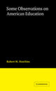 Book cover of: Some Observations on American Education. By: R. M. Hutchins