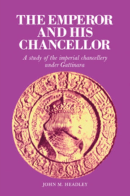 Book cover of: Emperor and His Chancellor. By: John M. Headley