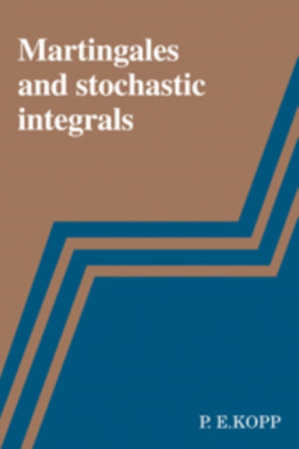 Book cover of: Martingales and Stochastic Integrals. By: P. E. Kopp