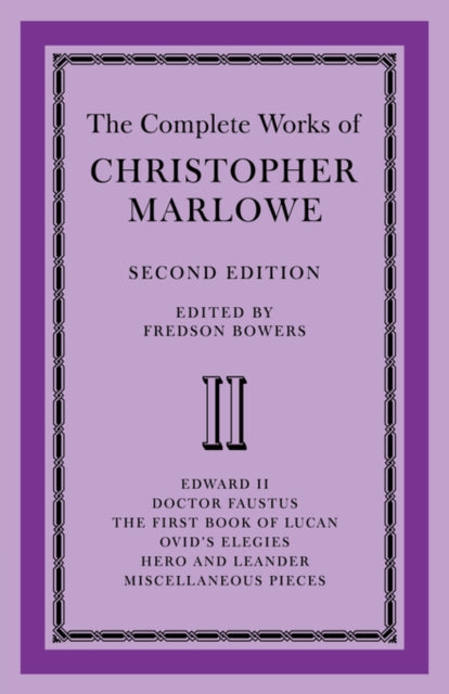 Book cover of: Complete Works of Christopher Marlowe: Volume 2, Edward II, Doctor Faustus, The First Book of Lucan, Ovid's Elegies, Hero and Leander, Poems. By: Fredson Bowers