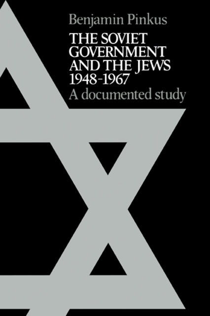Book cover of: Soviet Government and the Jews 1948–1967. By: Benjamin Pinkus