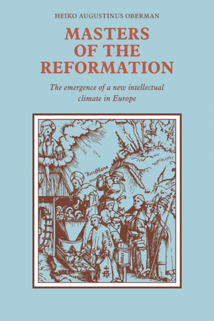 Book cover of: Masters of the Reformation. By: Heiko Augustinus Oberman