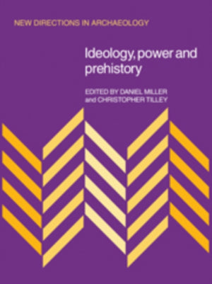 Ideology, Power and Prehistory