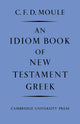 Book cover of: Idiom Book of New Testament Greek. By: Moule, C. F. D.